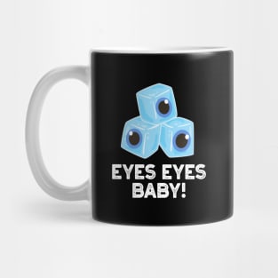 Eyes Eyes Baby Cute Ice Eyeballs Pun Mug